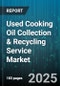 Used Cooking Oil Collection & Recycling Service Market by Source Type (Food Processing, Households, Restaurants), Application (Animal Feed, Biodiesel Production, Soaps and Detergents), Collection Method, Distribution Channel, Collection Frequency - Global Forecast 2025-2030 - Product Thumbnail Image