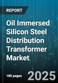 Oil Immersed Silicon Steel Distribution Transformer Market by Installation (Indoor, Outdoor), Core Structure (Stacked Core, Wound Core), Phase, Cooling, Winding Material, Capacity, End Use - Global Forecast 2025-2030- Product Image