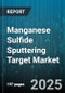 Manganese Sulfide Sputtering Target Market by Application (Decorative Coating, Display, Semiconductor), End Use Industry (Aerospace, Automotive, Consumer Electronics), Deposition Method, Target Shape, Purity Grade - Global Forecast 2025-2030 - Product Thumbnail Image