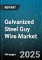 Galvanized Steel Guy Wire Market by Application (Construction Support, Fencing, Telecommunications), End User Industry (Construction, Oil and Gas, Power Utility), Coating Method, Wire Gauge, Distribution Channel - Global Forecast 2025-2030 - Product Image