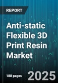 Anti-static Flexible 3D Print Resin Market - Global Forecast 2025-2030- Product Image