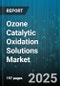 Ozone Catalytic Oxidation Solutions Market by Application (Chemical, Petrochemical, Pharmaceutical), Technology Type (Bimetallic Catalysts, Mixed Oxides, Noble Metal Catalysts), End User, Installation Type, Capacity - Global Forecast 2025-2030 - Product Thumbnail Image