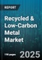Recycled & Low-Carbon Metal Market by Metal Type (Aluminum, Copper, Steel), End Use Industry (Aerospace, Automotive, Construction), Recycling Process, Product Form, Alloy Type, Distribution Channel - Global Forecast 2025-2030 - Product Thumbnail Image