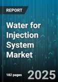 Water for Injection System Market - Global Forecast 2025-2030- Product Image