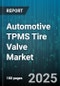 Automotive TPMS Tire Valve Market by Vehicle Type (Commercial Vehicle, Passenger Car, Two-Wheeler), Sensor Type (External, Internal), Distribution Channel, Technology, Frequency - Global Forecast 2025-2030 - Product Image