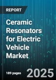 Ceramic Resonators for Electric Vehicle Market by Application, Frequency Range, Mounting Technology, Vehicle Type, Distribution Channel, Material Composition - Global Forecast 2025-2030- Product Image