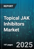 Topical JAK Inhibitors Market - Global Forecast 2025-2030- Product Image