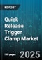 Quick Release Trigger Clamp Market by Product Type (Ratchet Quick Release, Standard Quick Release, T-Handle Quick Release), Material (Aluminum, Plastic, Steel), End User, Distribution Channel - Global Forecast 2025-2030 - Product Thumbnail Image