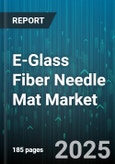 E-Glass Fiber Needle Mat Market - Global Forecast 2025-2030- Product Image