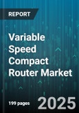 Variable Speed Compact Router Market by Application (Metalworking, Plastic Fabrication, Woodworking), Power Source (Battery, Electric, Pneumatic), End User, Functionality, Material - Global Forecast 2025-2030- Product Image
