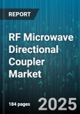 RF Microwave Directional Coupler Market by Application (Aerospace, Automotive, Defense), Material (Coaxial, Microstrip, Stripline), Coupling Value, Directivity, Port Configuration - Global Forecast 2025-2030- Product Image