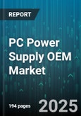 PC Power Supply OEM Market by Wattage Range (500-750W, 750-1000W, <500W), Efficiency Certification (Bronze, Gold, Platinum), Form Factor, Modular Design, Application, Cooling Type - Global Forecast 2025-2030- Product Image