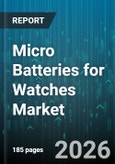 Micro Batteries for Watches Market - Global Forecast 2026-2032- Product Image