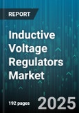 Inductive Voltage Regulators Market - Global Forecast 2025-2030- Product Image