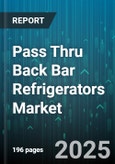 Pass Thru Back Bar Refrigerators Market by End User (Bars & Pubs, Cafes & Coffee Shops, Convenience Stores), Type (Glass Door, Solid Door), Distribution Channel, Capacity, Cooling Type, Installation - Global Forecast 2025-2030- Product Image