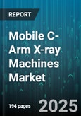 Mobile C-Arm X-ray Machines Market by Application (Cardiovascular, Gastroenterology, Orthopedics), Product Type (General Purpose C Arm, Hybrid C Arm, Mini C Arm), End User, Technology, Detector Type - Global Forecast 2025-2030- Product Image
