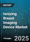Ionizing Breast Imaging Device Market by Technology (Digital Mammography, Film Mammography), End User (Breast Screening Centers, Clinics, Diagnostic Centers), Application, Product Format, Component - Global Forecast 2025-2030- Product Image