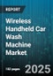 Wireless Handheld Car Wash Machine Market by Application (Commercial, Residential), Distribution Channel (Offline Retail, Online Retail, Wholesale), Product Type, Price Range, End User, Technology - Global Forecast 2025-2030 - Product Thumbnail Image