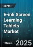E-ink Screen Learning Tablets Market by Functionality (With Note Taking, Without Note Taking), Connectivity (Wi-Fi + Cellular, Wi-Fi Only), Screen Size, End User, Distribution Channel, Price Range - Global Forecast 2025-2030- Product Image