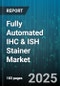Fully Automated IHC & ISH Stainer Market by Application (Cancer Diagnosis, Infectious Disease, Research Use), Technology (Immunohistochemistry, in Situ Hybridization), Product, End User, Workflow - Global Forecast 2025-2030 - Product Thumbnail Image