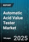 Automatic Acid Value Tester Market by Product Type (Bench Top, Inline, Portable), End User (Cosmetics, Food & Beverage, Petrochemicals), Technology, Application, Distribution Channel, Price Range - Global Forecast 2025-2030 - Product Thumbnail Image