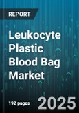 Leukocyte Plastic Blood Bag Market by Blood Component (Plasma, Platelet, Red Blood Cell), Product Type (Double Bag Set, Quadruple Bag Set, Single Bag Set), Leukoreduction Type, End User, Material - Global Forecast 2025-2030- Product Image