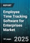 Employee Time Tracking Software for Enterprises Market by Integration (Payroll Integration, Standalone), Pricing Model (Perpetual, Subscription), Deployment, Organization Size, Feature, Industry - Global Forecast 2025-2030 - Product Image