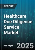 Healthcare Due Diligence Service Market by Service Type (Commercial, Environmental, Financial), Industry Vertical (Healthcare It, Medical Device, Payers), End User, Application, Delivery Mode - Global Forecast 2025-2030- Product Image