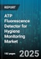 ATP Fluorescence Detector for Hygiene Monitoring Market by Application (Food Processing, Healthcare, Hospitality), End User (Food Manufacturers, Hospitals, Hotels), Product Type, Sample Type - Global Forecast 2025-2030 - Product Thumbnail Image