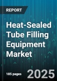Heat-Sealed Tube Filling Equipment Market by Filling Technology (Gravity, Net Weight, Volumetric), Equipment Type (Multi Lane, Single Lane), Automation Level, Tube Material, End Use Industry - Global Forecast 2025-2030- Product Image