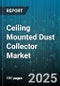 Ceiling Mounted Dust Collector Market by End User (Automotive, Food & Beverage, Metal Fabricators), Collector Type (Baghouse, Cartridge, Cyclone), Installation, Airflow Capacity, Filter Type - Global Forecast 2025-2030 - Product Thumbnail Image