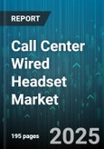 Call Center Wired Headset Market by Product Type (Binaural, Monaural), Connectivity Type (3.5 mm Jack, RJ-9, USB), End User, Channel, Application, Microphone Type, Headset Style, Price Range - Global Forecast 2025-2030- Product Image