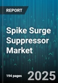Spike Surge Suppressor Market by Type (Avalanche Diode, Gas Discharge Tube, MOV Surge Arrester), End Use (Commercial, Industrial, Residential), Distribution Channel, Installation Mode, Phase - Global Forecast 2025-2030- Product Image