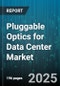 Pluggable Optics for Data Center Market by Product Type (Cables, Transceivers), Data Rate (100G, 10G, 200G), Form Factor, Reach, End User, Fiber Type, Connector Type, Wavelength, Laser Type - Global Forecast 2025-2030 - Product Thumbnail Image