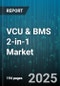 VCU & BMS 2-in-1 Market - Global Forecast 2025-2030 - Product Thumbnail Image
