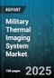Military Thermal Imaging System Market by End User (Defense Forces, Homeland Security, Law Enforcement), Technology (Cooled, Uncooled), Spectral Range, Platform Type, Mobility, Application - Global Forecast 2025-2030 - Product Thumbnail Image