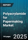 Polyacrylamide for Papermaking Market by Application (Drainage Aid, Dry Strength, Fixation), End Use (Graphic Paper, Packaging Paper, Specialty Paper), Ionic Charge, Molecular Weight, Form - Global Forecast 2025-2030- Product Image