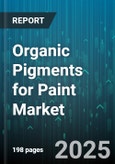 Organic Pigments for Paint Market - Global Forecast 2025-2030- Product Image
