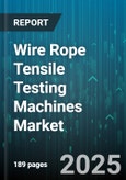 Wire Rope Tensile Testing Machines Market by Portability (Portable, Stationary), Operating Mode (Automatic, Manual), Distribution Channel, Technology, Product Type, Load Capacity, End User - Global Forecast 2025-2030- Product Image