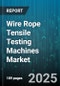 Wire Rope Tensile Testing Machines Market by Portability (Portable, Stationary), Operating Mode (Automatic, Manual), Distribution Channel, Technology, Product Type, Load Capacity, End User - Global Forecast 2025-2030 - Product Thumbnail Image