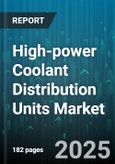 High-power Coolant Distribution Units Market by End User, Product Type, Cooling Technology, Cooling Capacity, Flow Rate, Phase, Operation Mode, Component, Application, Distribution Channel - Global Forecast 2025-2030- Product Image