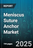 Meniscus Suture Anchor Market by Anchor Type (All-Suture Anchor, Hybrid Anchor, Knotless Anchor), Material (Bioabsorbable Polymer, Peek, Titanium), End User, Sales Channel, Product Configuration - Global Forecast 2025-2030- Product Image
