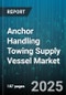 Anchor Handling Towing Supply Vessel Market by Propulsion Type (Diesel Electric, Diesel Mechanical), End User (Offshore Wind, Oil & Gas, Salvage), Operation Type, Bollard Pull Capacity, Service Type - Global Forecast 2025-2030 - Product Thumbnail Image