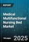 Medical Multifunctional Nursing Bed Market by End User (Home Care, Hospitals, Nursing Homes), Product Type (Fully Electric, Manual, Semi Electric), Distribution Channel, Functionality, Price Range - Global Forecast 2025-2030 - Product Image