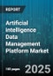 Artificial intelligence Data Management Platform Market by Component (Services, Software), Deployment Mode (Cloud, Hybrid, on Premises), Enterprise Size, Industry Vertical, Data Type, Application - Global Forecast 2025-2030 - Product Thumbnail Image