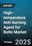 High-temperature Anti-burning Agent for Bolts Market by Product Form (Liquid, Powder, Tape), Coating Technology (Dry Film, Film Insert, Liquid Film), End Use Industry, Application, Sales Channel - Global Forecast 2025-2030- Product Image