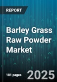 Barley Grass Raw Powder Market by Application (Animal Feed, Cosmetics, Dietary Supplement), Distribution Channel (Direct Sales, Online Retail, Pharmacy), Form, Source, End Use, Extraction Method - Global Forecast 2025-2030- Product Image