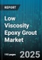 Low Viscosity Epoxy Grout Market by End User (Aerospace, Automotive, Construction), Application (Anchor Bolts Maintenance, Base Plate Installation, Machinery Mounting), Resin Type, Sales Channel - Global Forecast 2025-2030 - Product Thumbnail Image