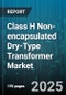Class H Non-encapsulated Dry-Type Transformer Market by End User Industry, Application, Product Type, Cooling Method, Phase, Installation Type, Voltage Rating, Winding Material, Insulation Class - Global Forecast 2025-2030 - Product Thumbnail Image