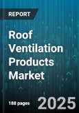 Roof Ventilation Products Market - Global Forecast 2025-2030- Product Image
